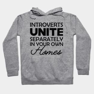 Introvert - Introverts unite separately in your own homes Hoodie